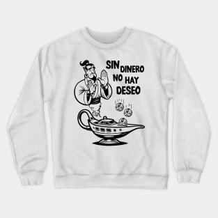 Sin dinero no hay deseo, Mi barco no sirve solamente con gracias Crewneck Sweatshirt